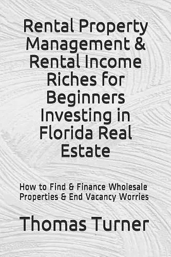 Rental Property Management & Rental Income Riches for Beginners Investing in Florida Real Estate cover