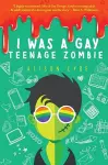 I Was A Gay Teenage Zombie cover