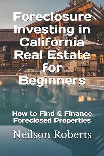 Foreclosure Investing in California Real Estate for Beginners cover