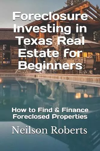 Foreclosure Investing in Texas Real Estate for Beginners cover