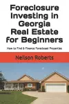 Foreclosure Investing in Georgia Real Estate for Beginners cover