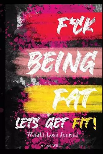 F*ck Being Fat! Let's Get Fit cover