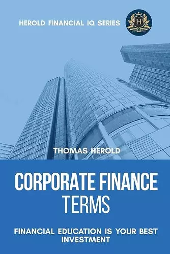 Corporate Finance Terms - Financial Education Is Your Best Investment cover