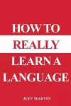 How to Really Learn a Language cover