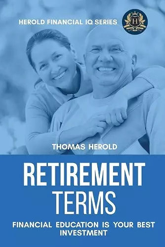 Retirement Terms - Financial Education Is Your Best Investment cover