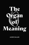 The Organ of Meaning cover