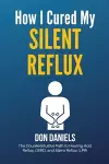 How I Cured My Silent Reflux cover