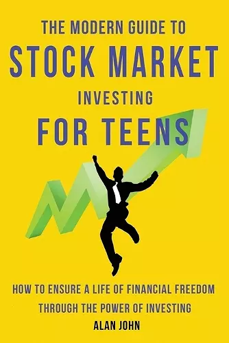 The Modern Guide to Stock Market Investing for Teens cover