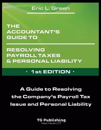 The Accountant's Guide to Resolving Payroll Taxes and Personal Liability cover