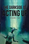 The Darkside of Acting Up cover