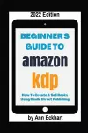 Beginner's Guide To Amazon KDP 2022 Edition cover