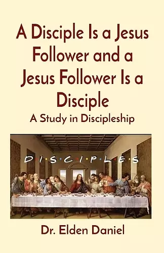 A Disciple Is a Jesus Follower and a Jesus Follower Is a Disciple cover