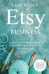 Etsy Business - Beginners Guide To Starting Your Own Etsy Business & Learn Etsy Marketing & SEO cover