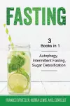 Fasting - 3 Books in 1 - Autophagy, Intermittent Fasting, Sugar Detoxification cover