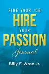 Fire Your Job, Hire Your Passion Journal cover