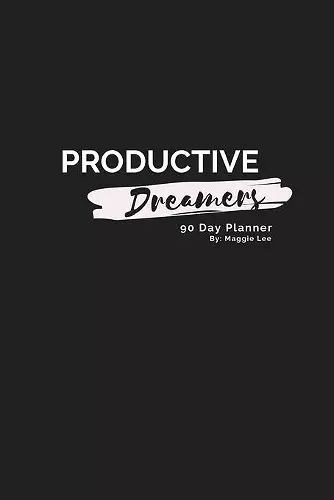 Productive Dreamers 90 Day Planner By Maggie Lee cover