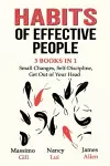 Habits of Effective People - 3 Books in 1- Small Changes, Self-Discipline, Get Out of Your Head cover