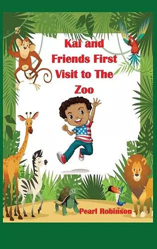 Kai and Friends First Visit to The Zoo cover