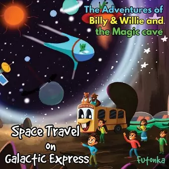 The Adventures of Billy & Willie and the magic cave-Space Travel on Galactic Express cover