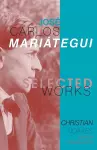 Selected Works of José Carlos Mariátegui cover