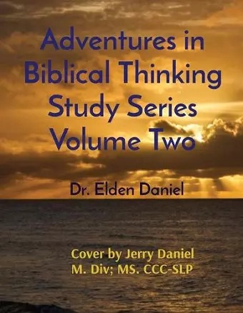 Adventures in Biblical Thinking Study Series Volume Two cover