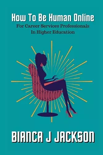 How To Be Human Online For Career Services Professionals In Higher Education cover