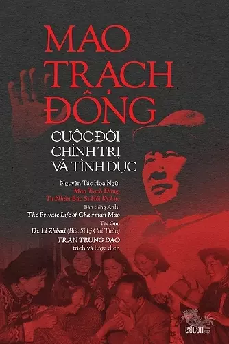 Mao TrẠch Ðông, CuỘc ÐỜi Chính TrỊ VÀ Tình DỤc cover