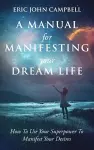 A Manual For Manifesting Your Dream Life cover