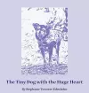 The Tiny Dog with the Huge Heart cover