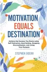 Motivation Equals Destination cover