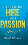 Fire Your Job, Hire Your Passion Journal cover