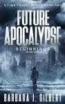 Future Apocalypse - A Time Travels Series, Beginnings Book 1 cover