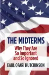 The Midterms Why They Are So Important and So Ignored cover