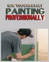 How you can Start Painting Professionally cover