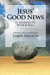 Jesus' Good Neww, as revealed to Peter and Paul, by James Nelson cover
