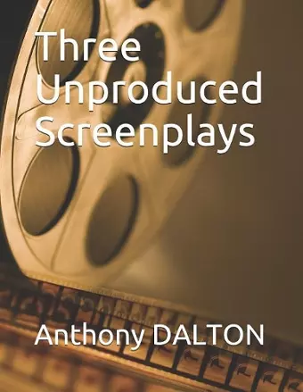 Three Unproduced Screenplays cover