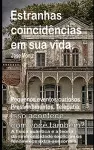 Estranhas coincidências em sua vida. Pequenos eventos curiosos. Pressentimentos. Telepatia. Isso acontece com você também? A física quântica e a teoria da sincronicidade explicam os fenômenos extra-sensoriais. cover