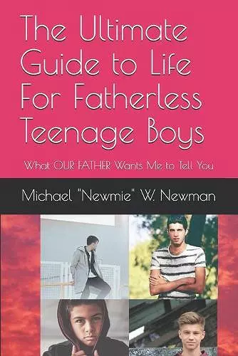 The Ultimate Guide To Life For Fatherless Teenage Boys cover