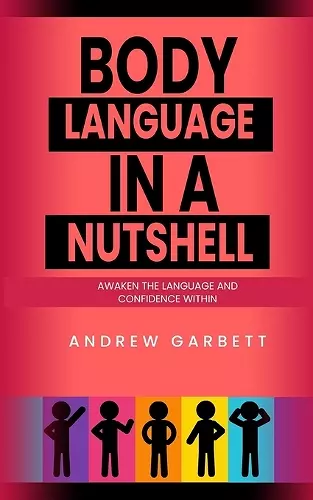 Body Language In A Nutshell, Awaken The Language And Confidence Within. cover