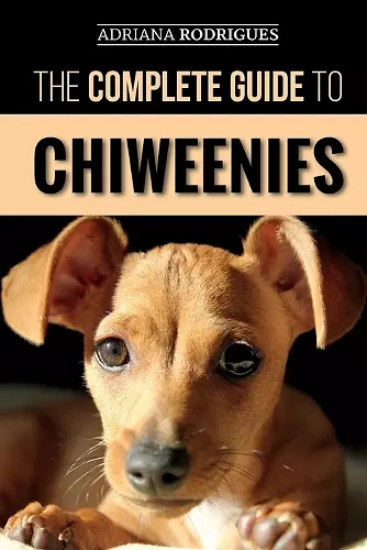 The Complete Guide to Chiweenies cover