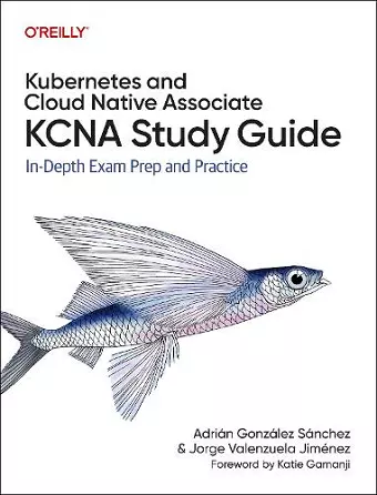 Kubernetes and Cloud Native Associate (KCNA) Study Guide cover