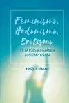 Feminismo, Hedonismo, Erotismo en la poesa hispnica contempornea cover