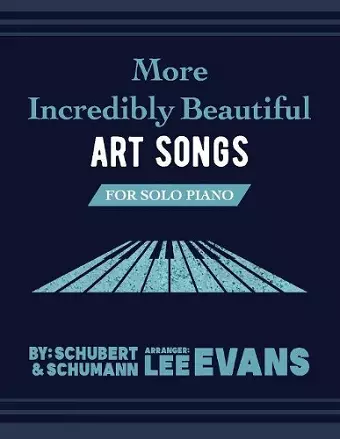 More Incredibly Beautiful Art Songs for Solo Piano cover
