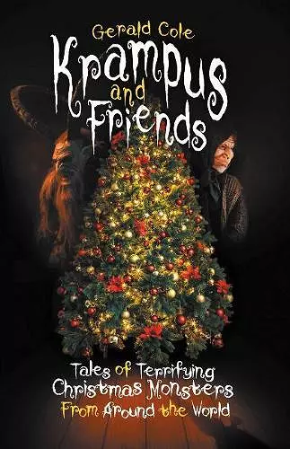 Krampus and Friends: Tales of Terrifying Christmas Monsters From Around the World cover