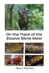 On the Track of the Elusive Slime Mold cover