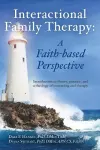 Interactional Family Therapy: A Faith-based Perspective cover