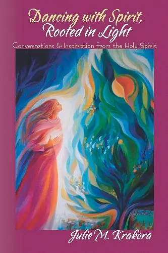 Dancing with Spirit, Rooted in Light cover