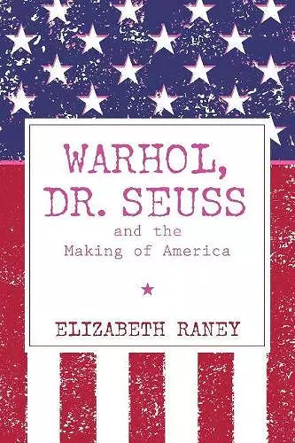 Warhol, Dr. Seuss and the Making of America cover