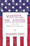 Warhol, Dr. Seuss and the Making of America cover