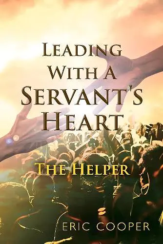 Leading With A Servant's Heart cover